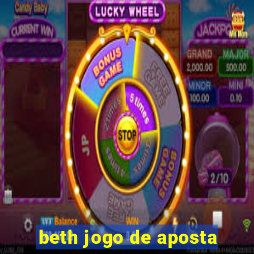 beth jogo de aposta